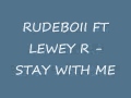 RUDEBOII FT LEWEY R - STAY WITH ME