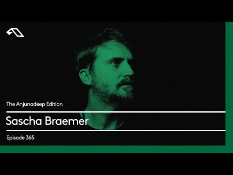 The Anjunadeep Edition 365 with Sascha Braemer