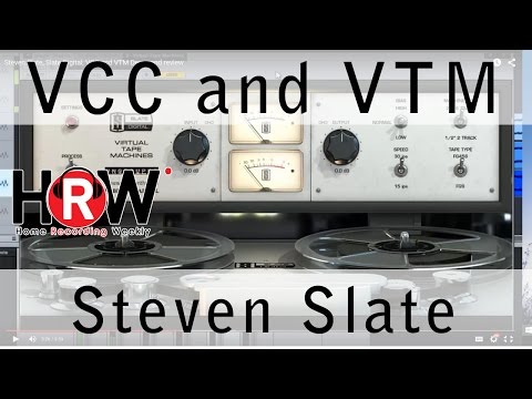 Steven Slate, Slate Digital, VCC and VTM Demo and review