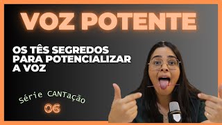 VOZ POTENTE: os três segredos para alcançar uma voz mais potente.