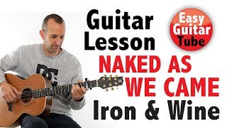 Iron & Wine - Naked As We Came // Fingerpicking guitar lesson + TABS (how to play, tutorial)