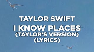 Taylor Swift - I Know Places (Taylor&#39;s Version) (Lyrics)