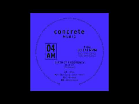Birth Of Frequency - Blue [CCRT04AM03]