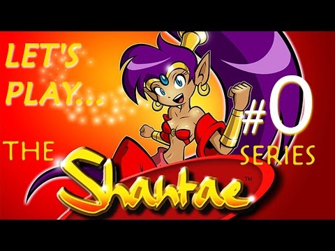 Let's Play: The Shantae Series! (Introduction)