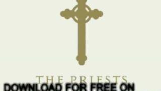 the priests - Be Still My Soul - The Priests