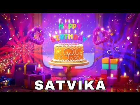 Happy Birthday Satvika, Birthday Wishes, Birthday Song, Today, hbd
