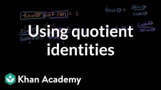 Using the quotient identities to prove trig identities | Precalculus | Khan Academy