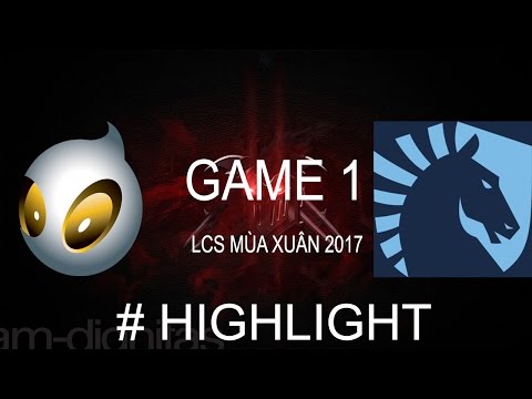 DIG vs TL - GAME 1 - # HIGHLIGHT LCS MÙA XUÂN 2017 HD