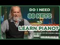 Do I Need 88 Keys To Learn Piano