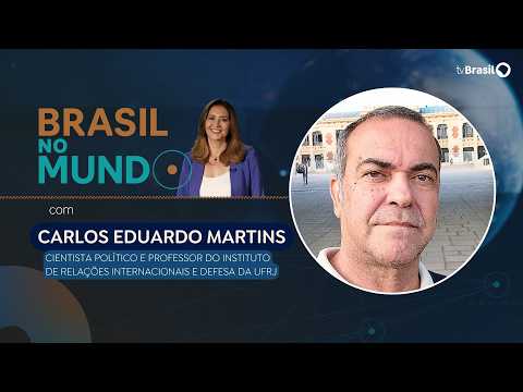 BRASIL NO MUNDO | Carlos Eduardo Martins, cientista político e professor do IRID (UFRJ)