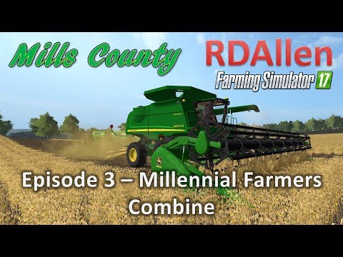 Farming Simulator 17 Mills County E3 - Millennial Farmers Combine