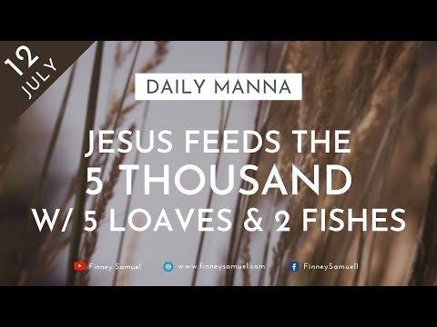 Daily Manna | 12 July 2021 | Matthew 14:15-21 | with Pst. Finney