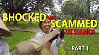 Backpacking Vietnam Part 1: Shocked And Scammed In Hanoi