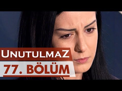 Unutulmaz 77. Bölüm @unutulmaz
