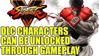 Street Fighter 5 | DLC Characters Can Be Earned Through Gameplay | Capcom Did A Good?!