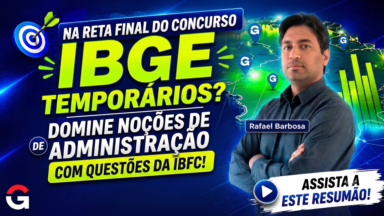 Concurso IBGE Temporários | Na Reta Final? Administração na IBFC: Os Pontos Que Você Não Pode Errar!