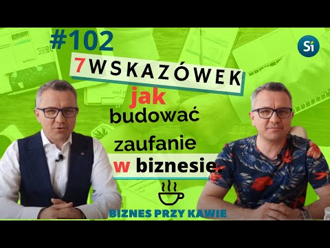 7 wskazówek jak budować zaufanie w biznesie. Biznes przy kawie#102