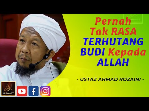 Ustaz Ahmad Rozaini - Pernah Tak RASA TERHUTANG BUDI Kepada ALLAH
