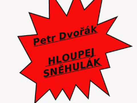 Petr Dvořák - HLOUPEJ SNĚHULÁK