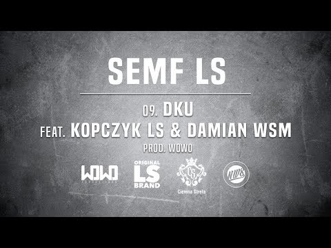 Semf LS - DKU ft. Kopczyk LS & Damian WSM // Prod. WOWO.