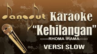 Download lagu KEHILANGAN Karaoke Rhoma Irama versi slow... mp3