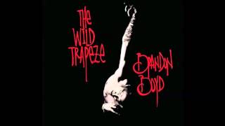 Brandon Boyd - The Wild Trapeze