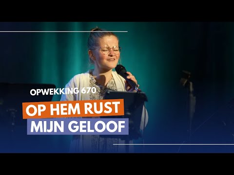 Op Hem rust mijn geloof | Opwekking 670