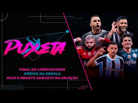 LIBERTADORES JÁ TEM CAMPEÃO? HULK E R. AUGUSTO SELEÇÃO? GRÊMIO ESCAPA DO Z-4? | Puxeta Ep. 37