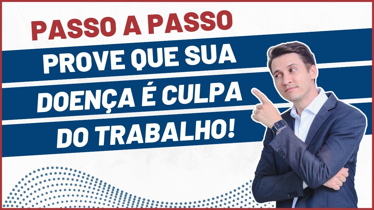 Doença do Trabalho - 2 formas de provar! PASSO A PASSO