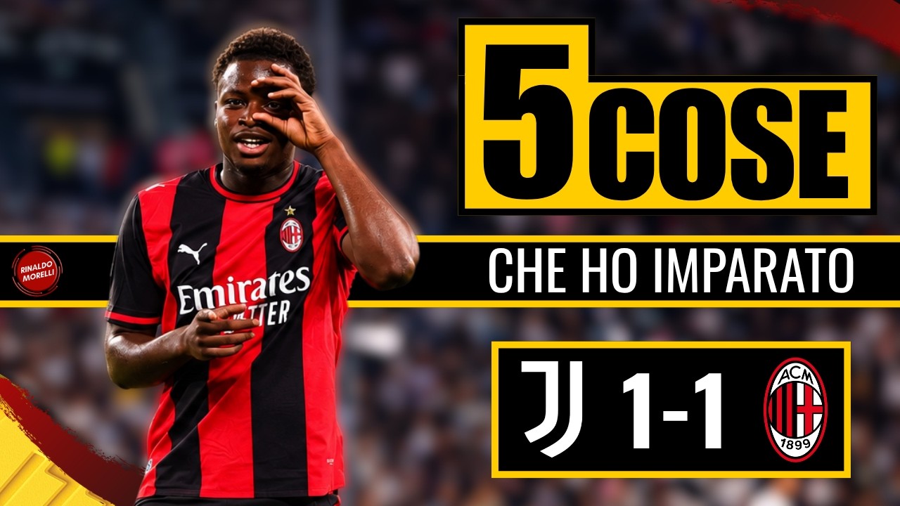 Milan PAUROSO! Proteggiamo CISSE! | Le 5 cose da Juventus-Milan 1-1