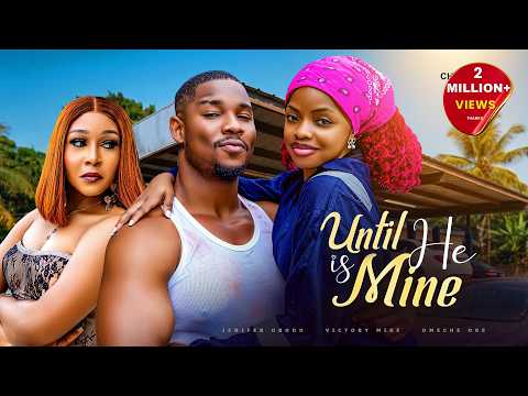 Until He Is Mine - Victory Mike, Omeche Oko, Jennifer Obodo, 2026 Latest Nigerian Movie