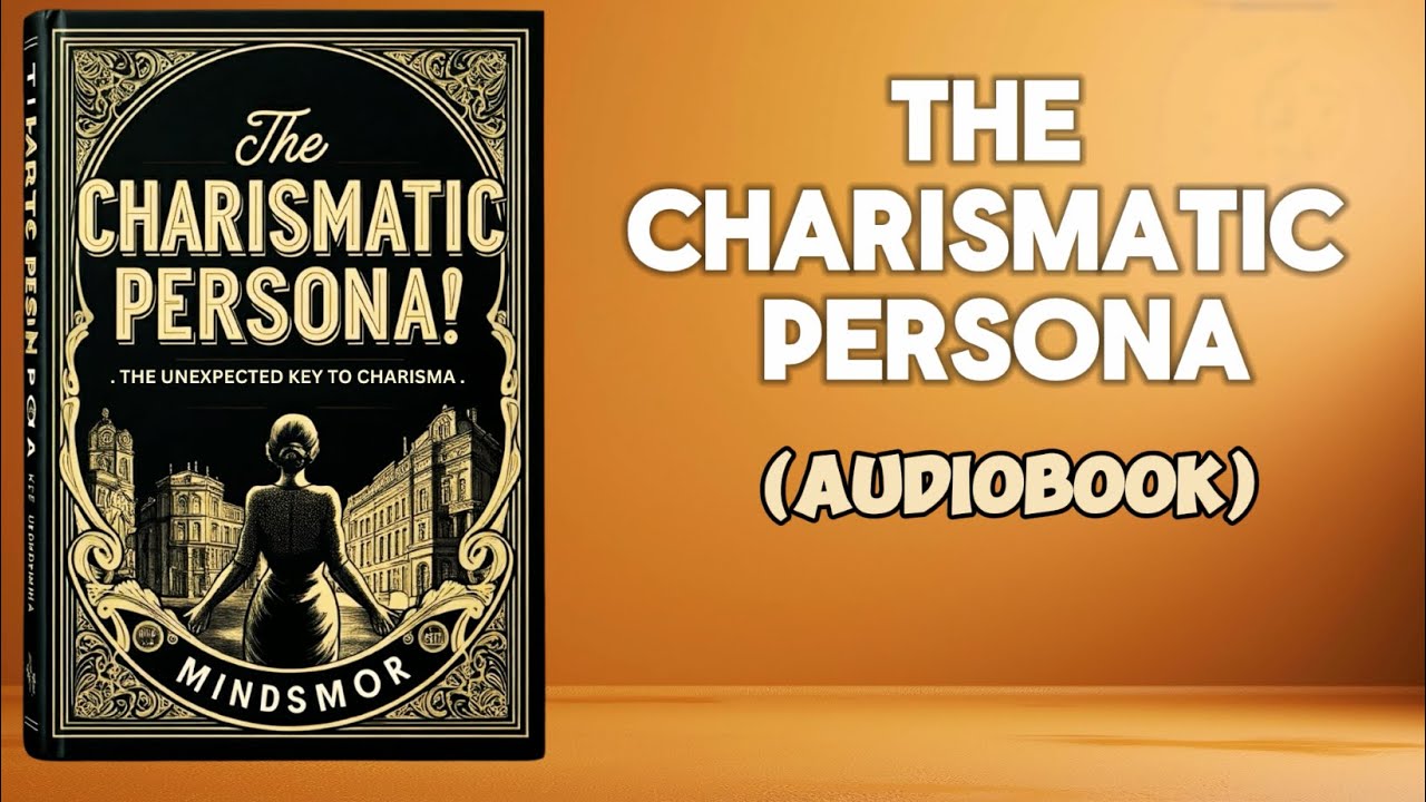 The Charismatic Persona - The Unexpected Key to Charisma Audiobook