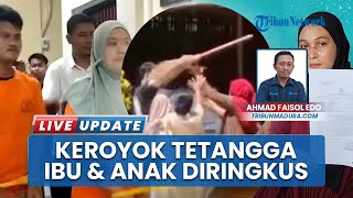 Pengeroyokan Bangkalan: Emak-emak Dikeroyok Satu Keluarga, Pelaku Ibu dan Anak Kini Ditahan
