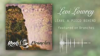 Levi Lowrey - Leave a Piece Behind (Official Audio)