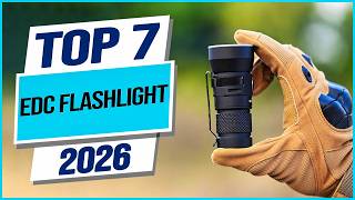 Top 7 Best EDC Flashlights You can Buy Right Now [2026]