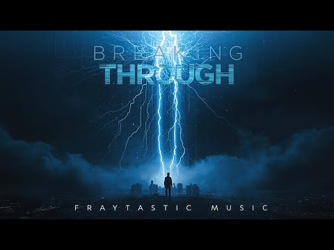 Breaking Through - FraytasticMusic