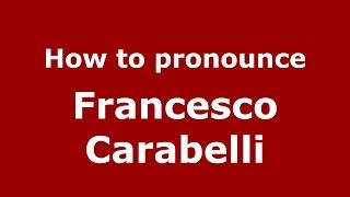 How to pronounce Francesco Carabelli
