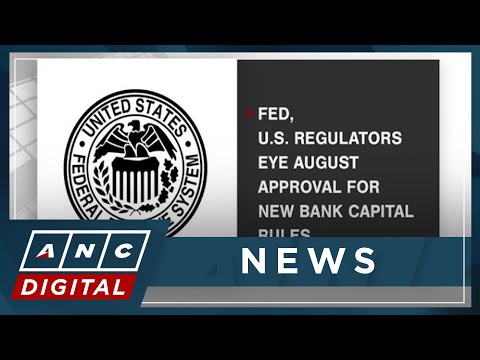 Fed, U.S. regulators eye August approval for new bank capital rules ANC