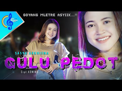 GULU PEDOT - SASYA ARKHISNA| GOYANG MLETRE (Official Music Video)