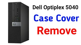 How to Remove Dell Optiplex 5040 Case Cover
