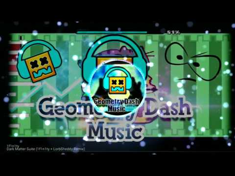 1f1n1ty - Dark Matter Suite (1f1n1ty + LorbSheddy Remix) [GeometryDashMusic]