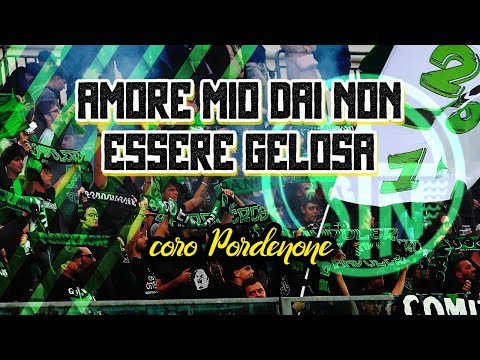 Amore mio dai non essere gelosa - Coro ultras Pordenone [CON TESTO]