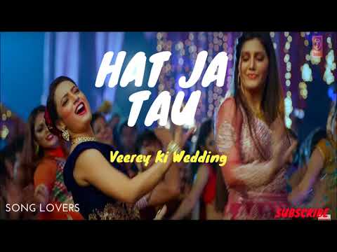Hat Ja Tau Video | Veerey Ki Wedding | Sapna Chaudhary | Sunidhi Chauhan