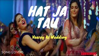 Hat Ja Tau Video | Veerey Ki Wedding | Sapna Chaudhary | Sunidhi Chauhan