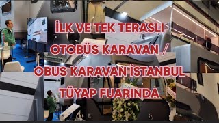 OBUS KARAVAN İSTANBUL TÜYAP FUARINDA 💫 TERASLI  KARAVANI COK SEVDİK 💫