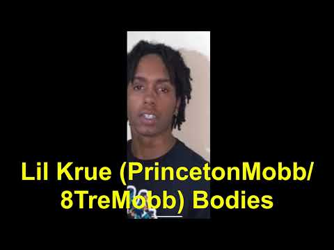Lil Krue (PrincetonMobb/8TreMobb) Bodies