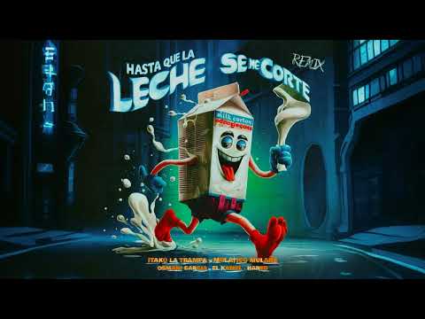 HASTA QUE LA LECHE SE ME CORTE ( REMIX) LOS TRAMPOSOS FT EL KAMEL❌HANED❌OSMANI GARCIA LA VOZ