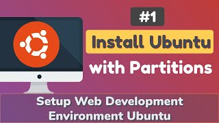 Ubuntu Installation step by step guide with disk partitioning