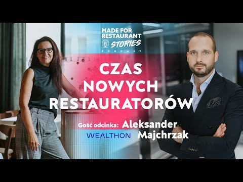 #1 Czas Nowych Restauratorów - Aleksander Majchrzak, Wealthon. MADE FOR Restaurant Stories