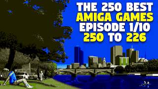 The Top 250 BEST Amiga Games Part 1